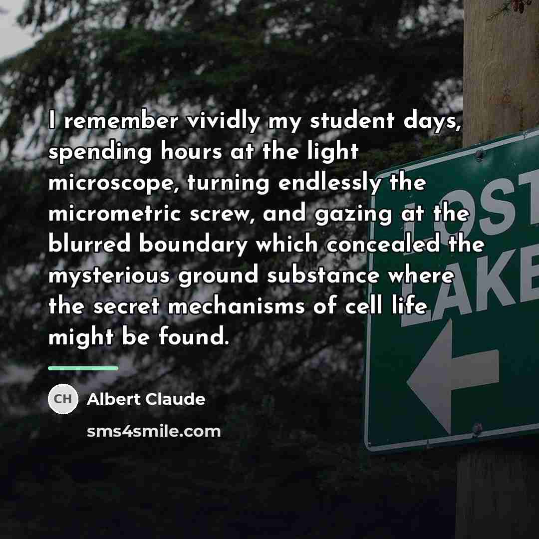 “I remember vividly my student days, spending hours at the…” quote by Albert Claude