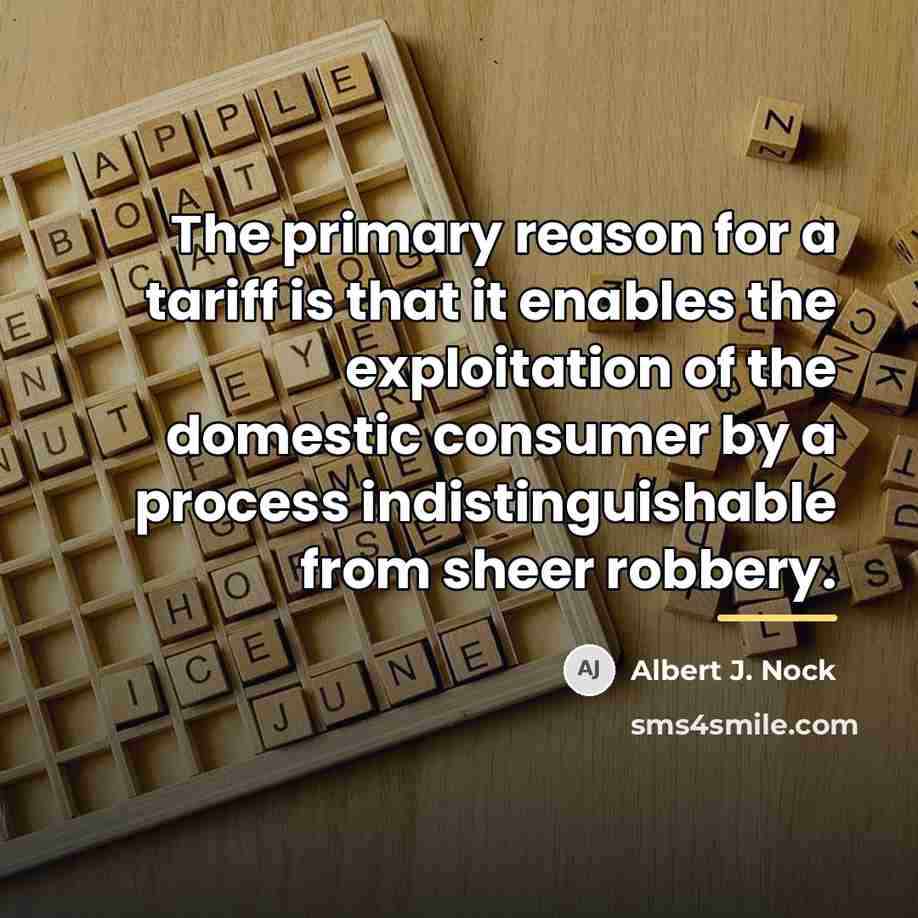 “The primary reason for a tariff is that it enables…” quote by Albert J. Nock