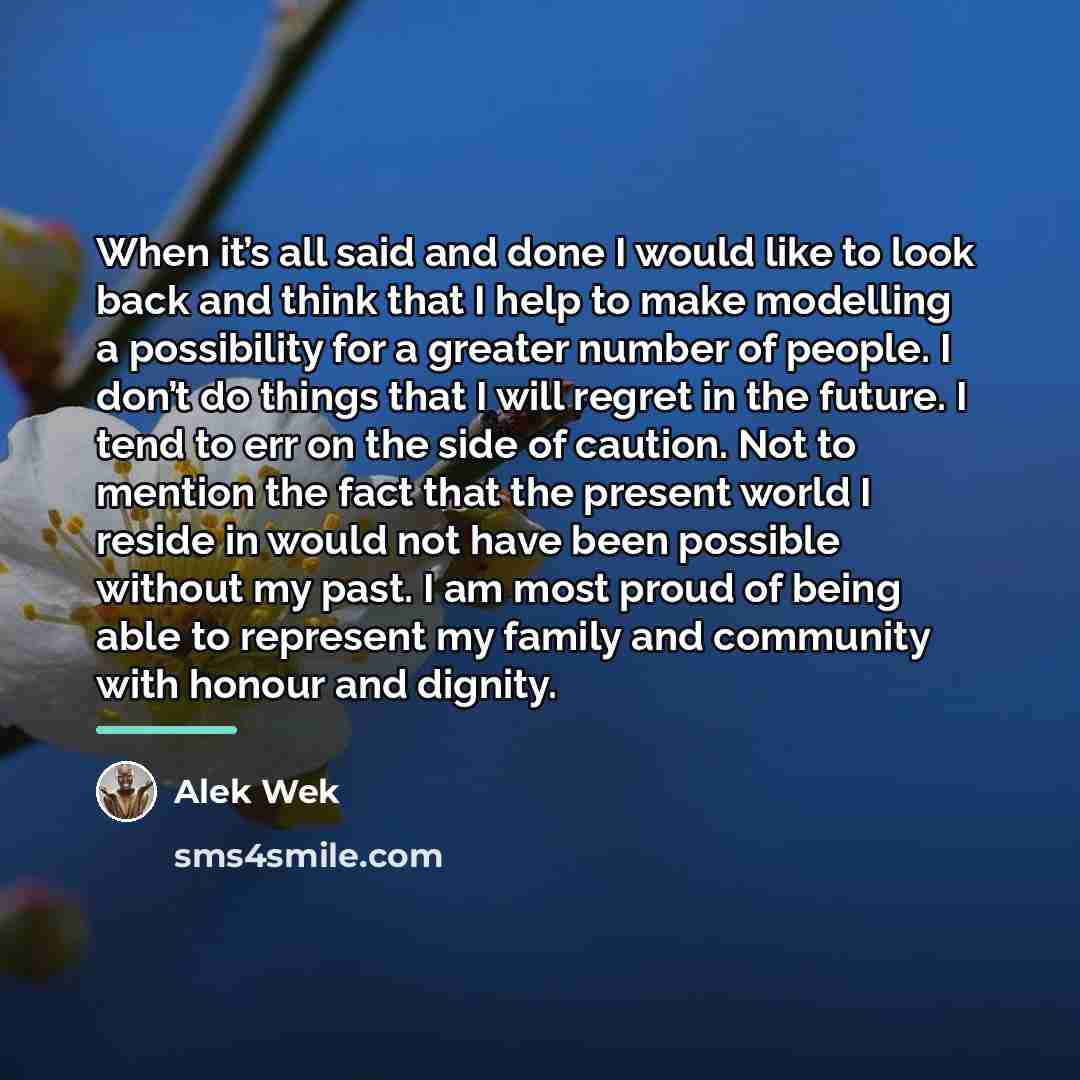“When it’s all said and done I would like to…” quote by Alek Wek