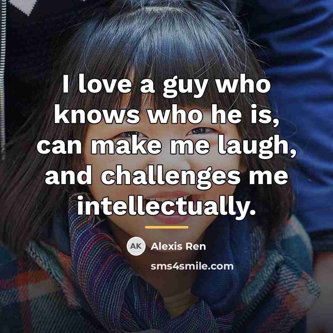 “I love a guy who knows who he is, can…” quote by Alexis Ren
