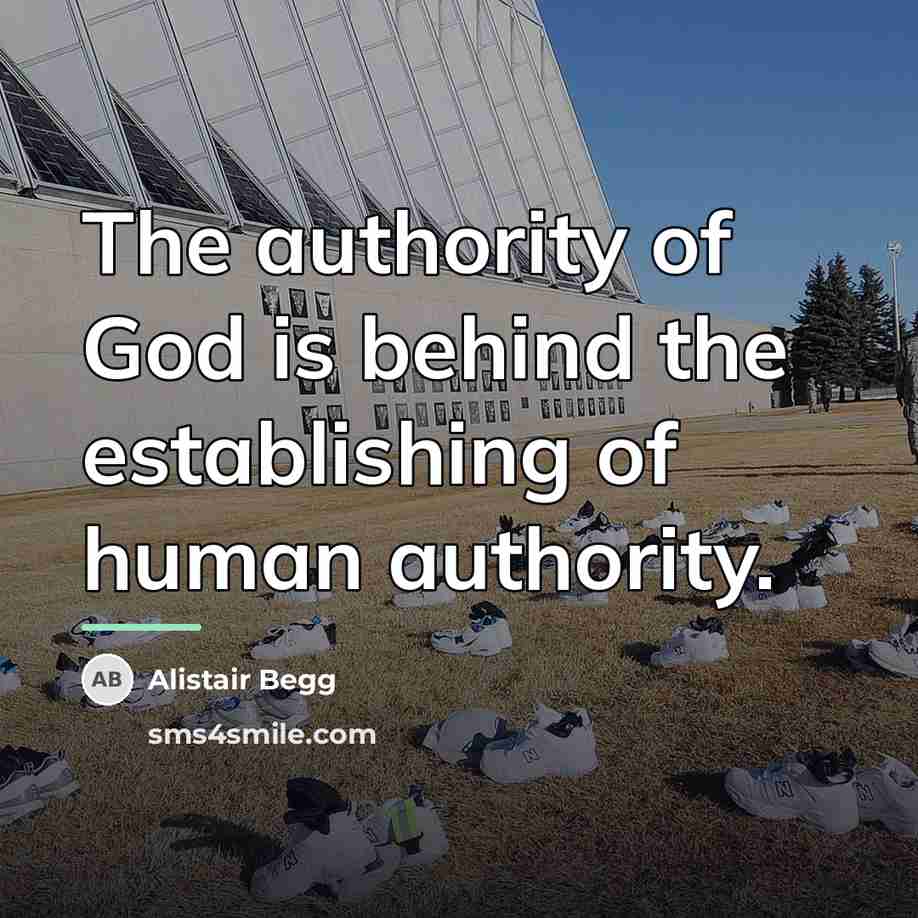 “The authority of God is behind the establishing of human…” quote by Alistair Begg