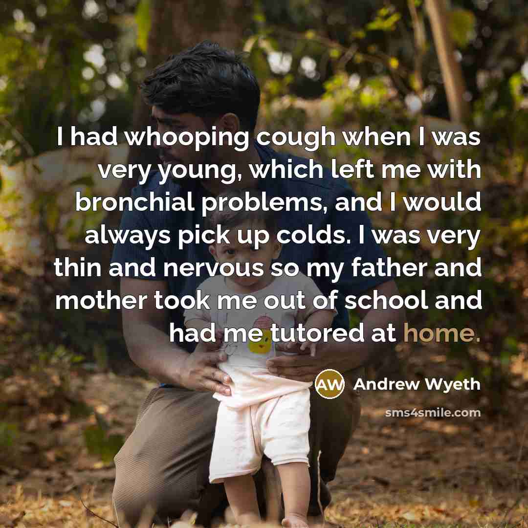 “I had whooping cough when I was very young, which…” quote by Andrew Wyeth
