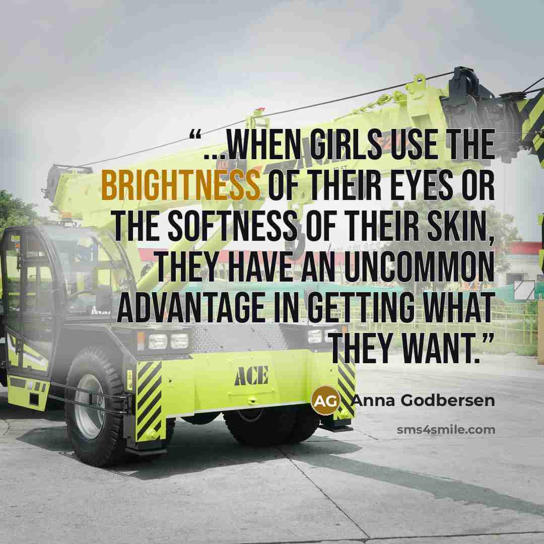 “...when girls use the brightness of their eyes or the softness of their skin, they have an uncommon advantage in getting what they want.” quote by Anna Godbersen