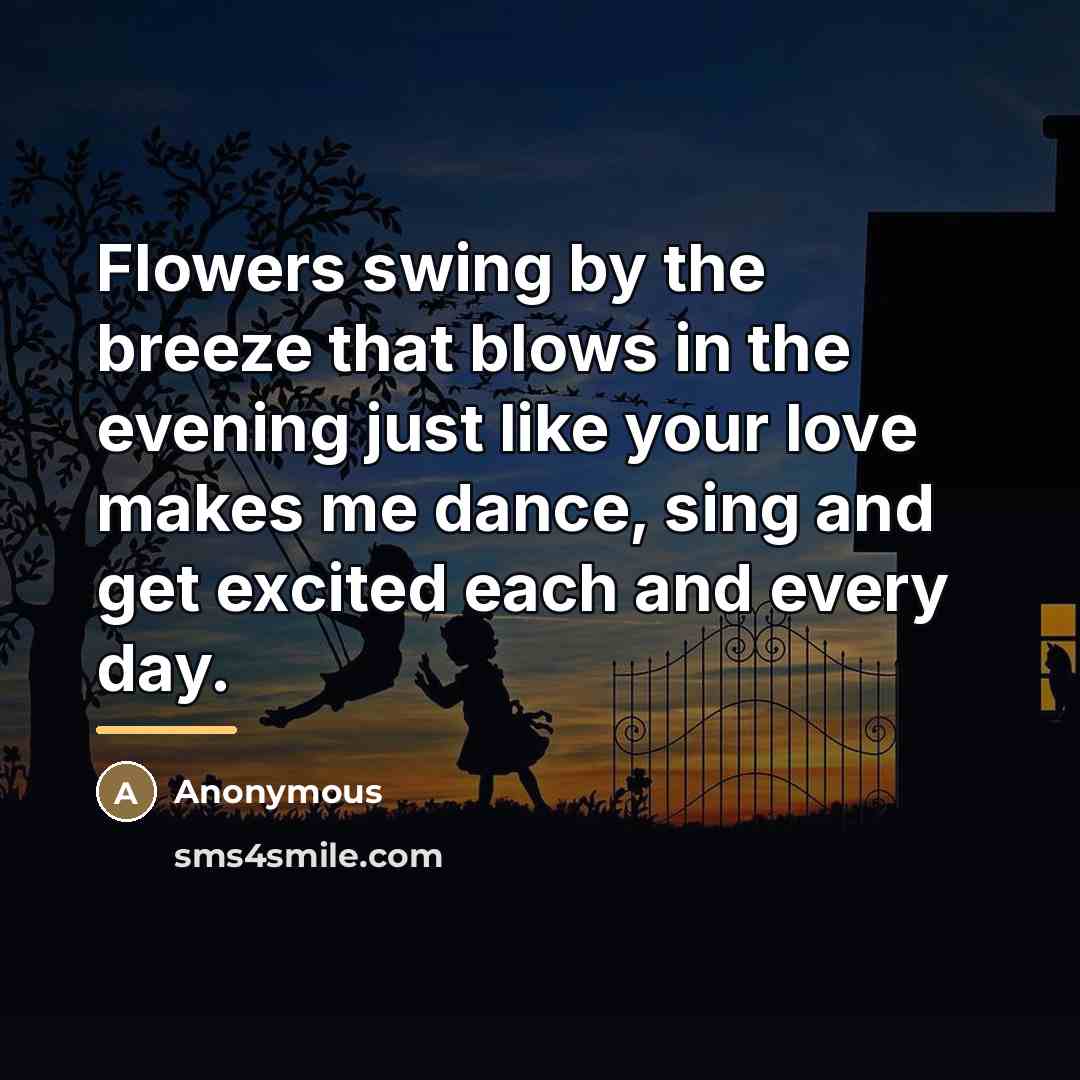 “Flowers swing by the breeze that blows in the evening…” quote by Anonymous
