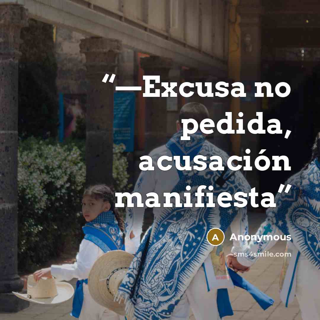 “—Excusa no pedida, acusación manifiesta” quote by Anonymous
