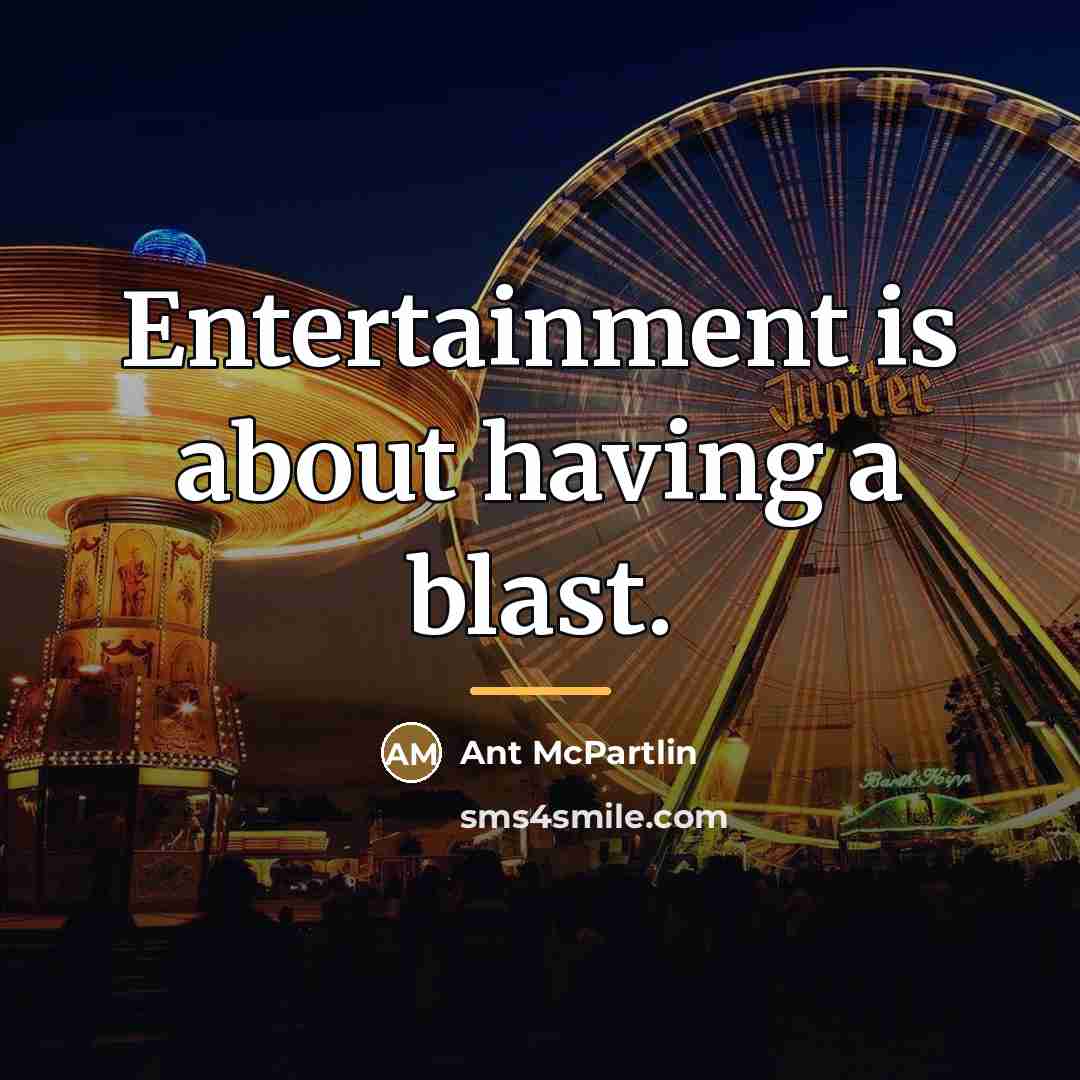 “Entertainment is about having a blast.…” quote by Ant McPartlin
