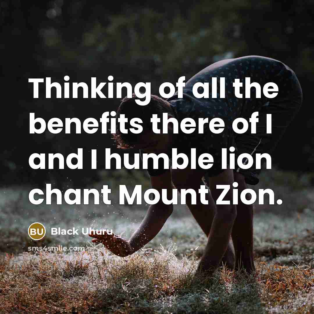 “Thinking of all the benefits there of I and I…” quote by Black Uhuru