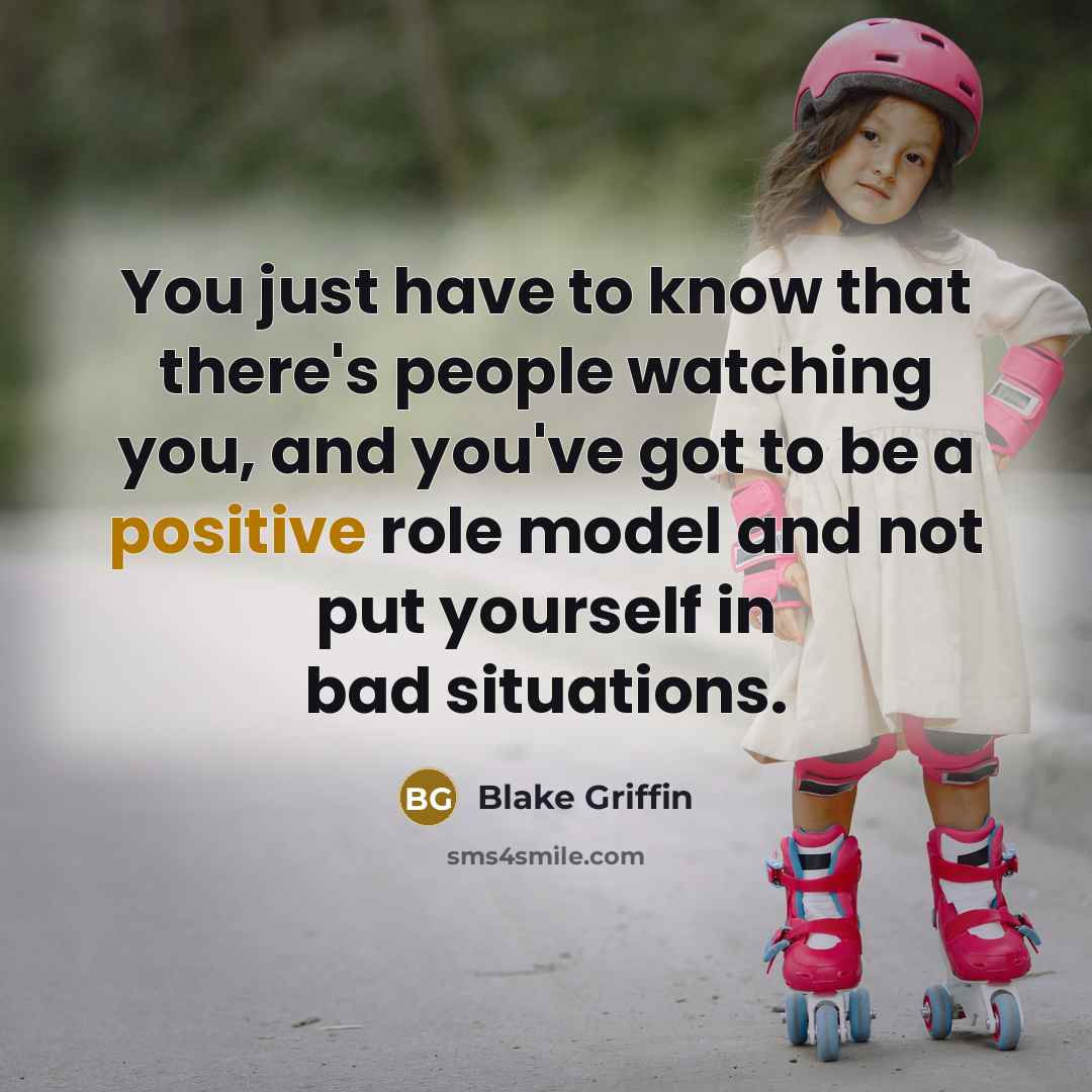 “You just have to know that there's people watching you,…” quote by Blake Griffin