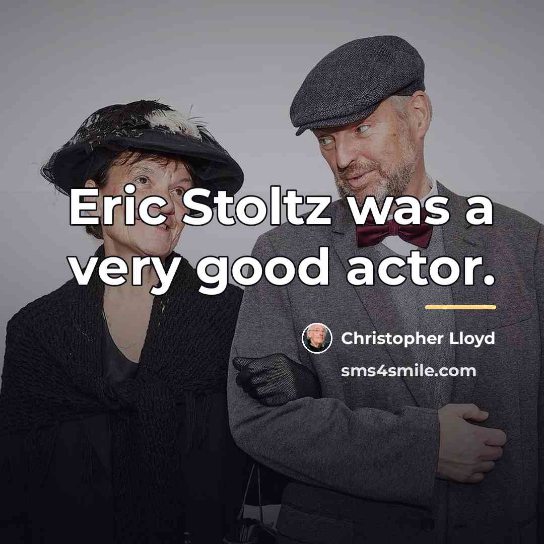 “Eric Stoltz was a very good actor.…” quote by Christopher Lloyd