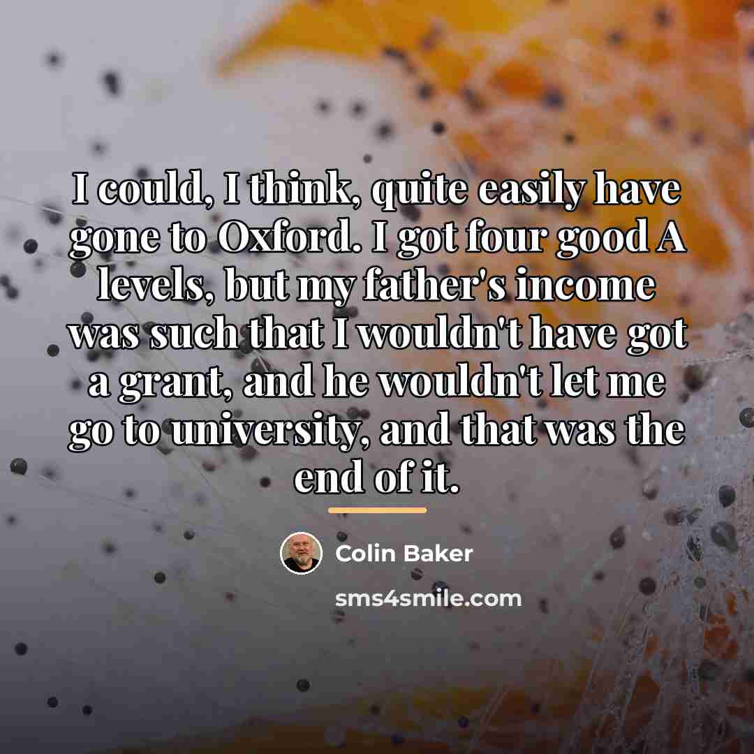 “I could, I think, quite easily have gone to Oxford.…” quote by Colin Baker