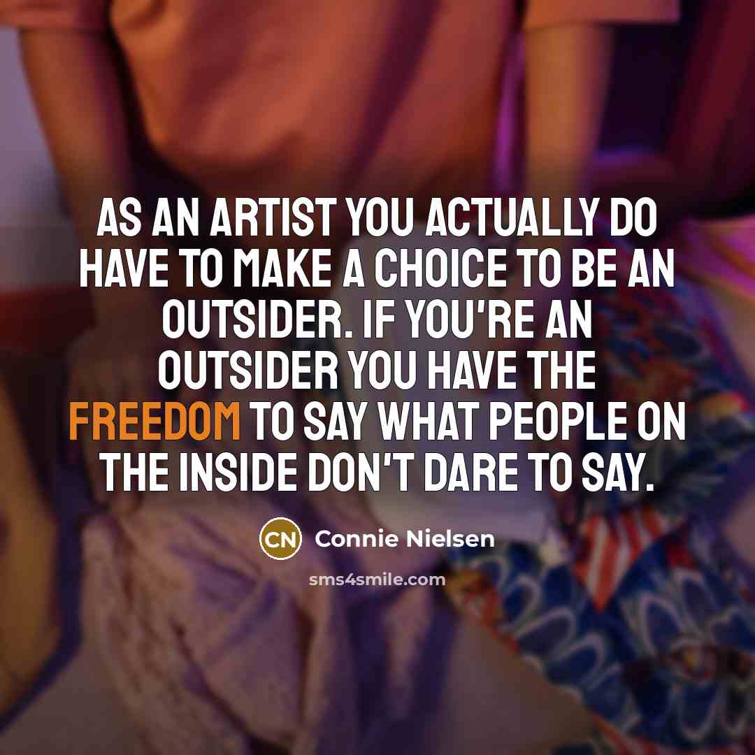 “As an artist you actually do have to make a…” quote by Connie Nielsen