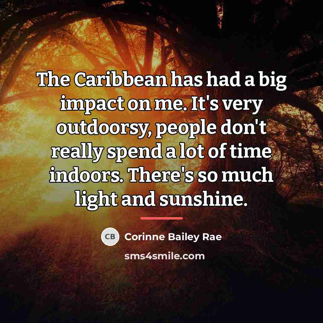 “The Caribbean has had a big impact on me. It's…” quote by Corinne Bailey Rae