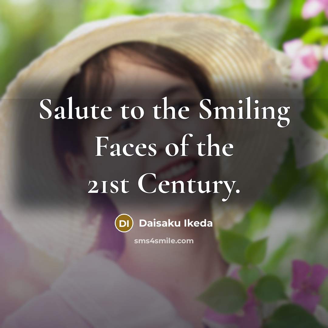 “Salute to the Smiling Faces of the 21st Century.…” quote by Daisaku Ikeda