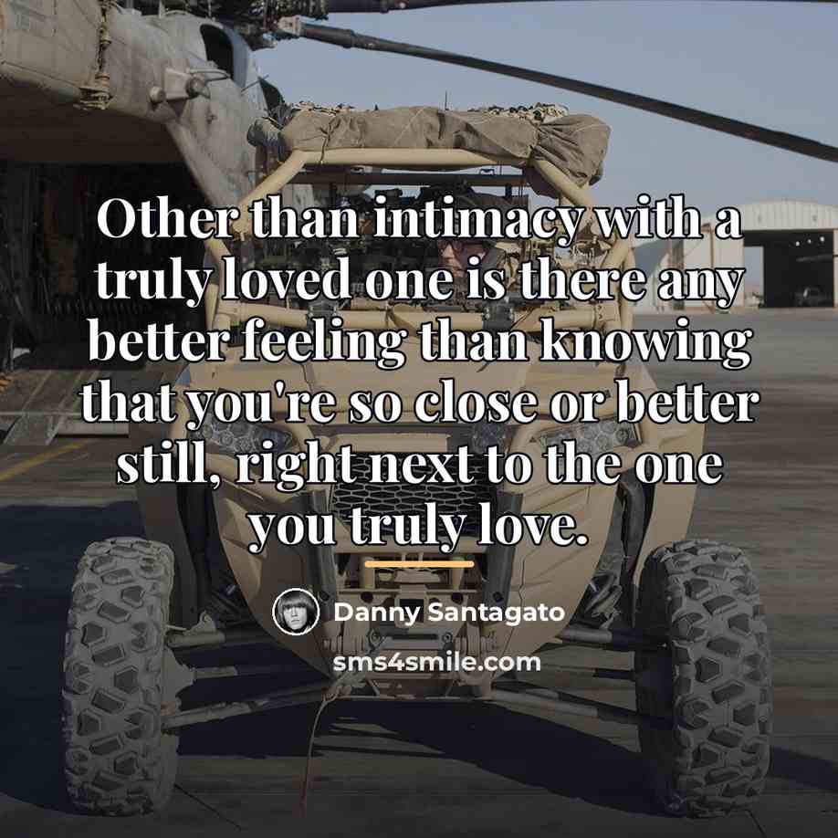 “Other than intimacy with a truly loved one is there…” quote by Danny Santagato