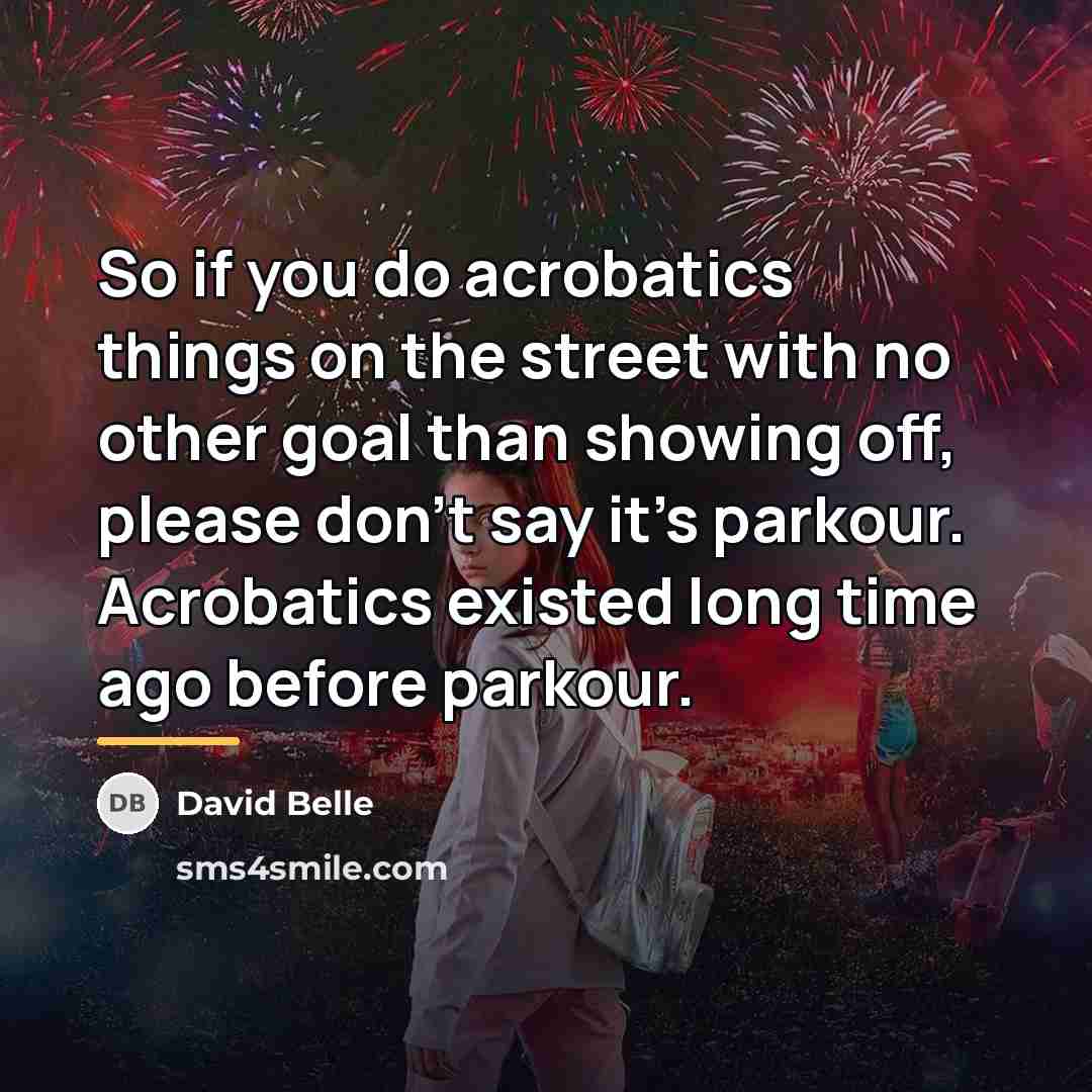 “So if you do acrobatics things on the street with…” quote by David Belle