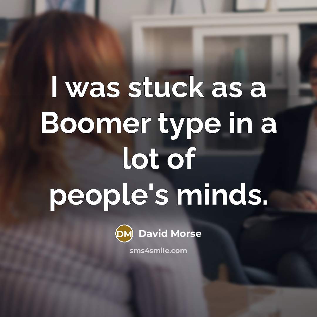 “I was stuck as a Boomer type in a lot of people's minds.” quote by David Morse