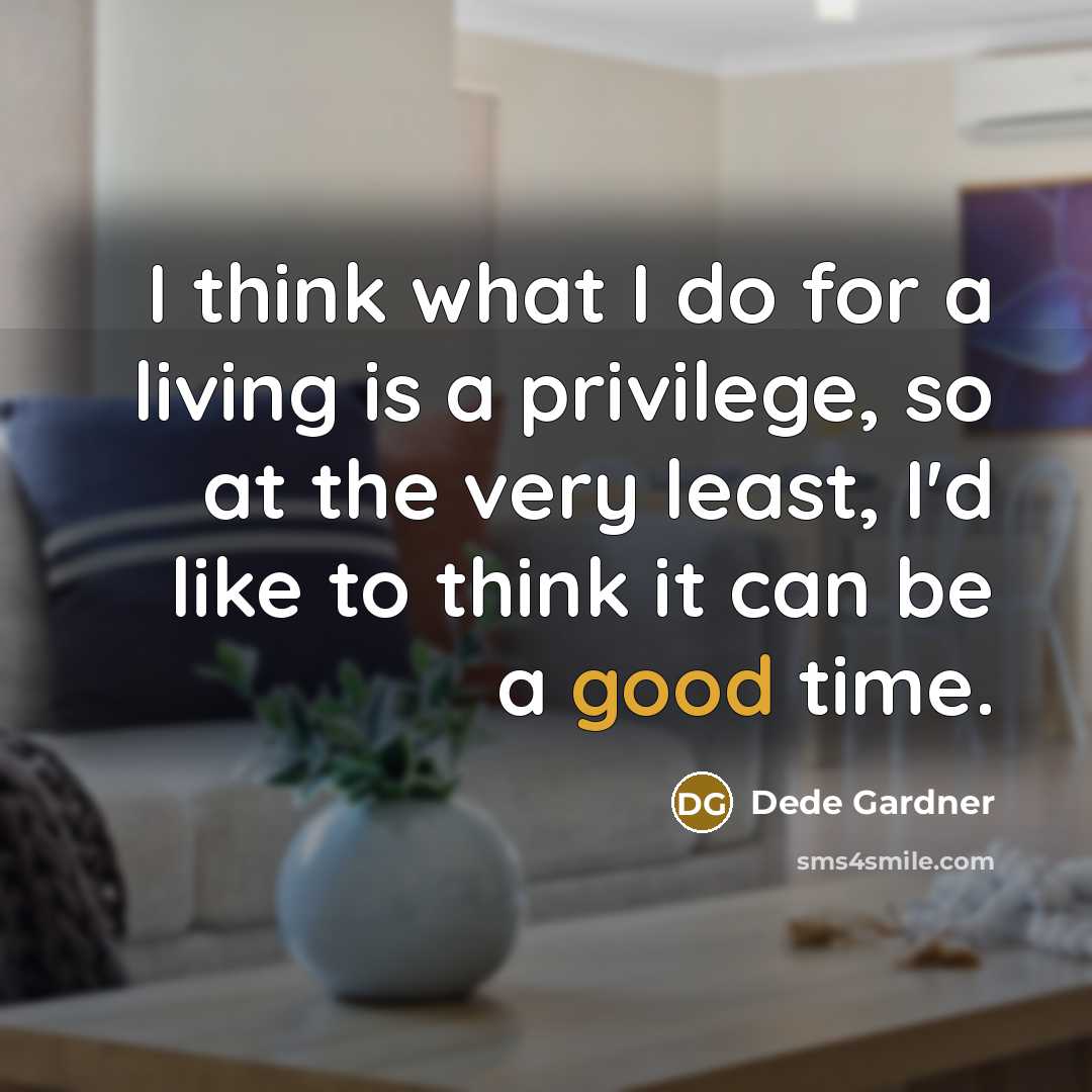 “I think what I do for a living is a…” quote by Dede Gardner