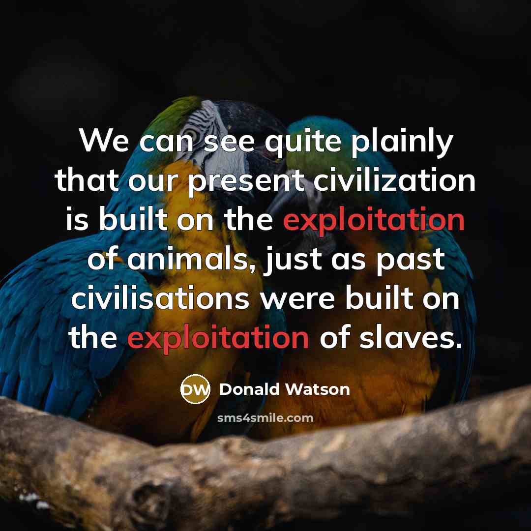 “We can see quite plainly that our present civilization is…” quote by Donald Watson