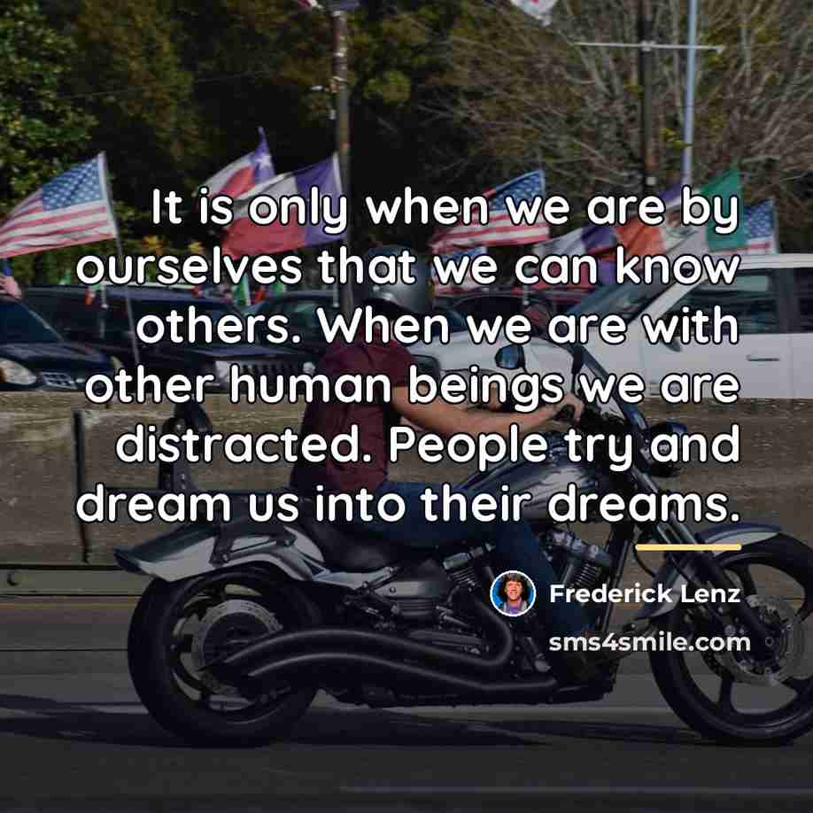 “It is only when we are by ourselves that we…” quote by Frederick Lenz