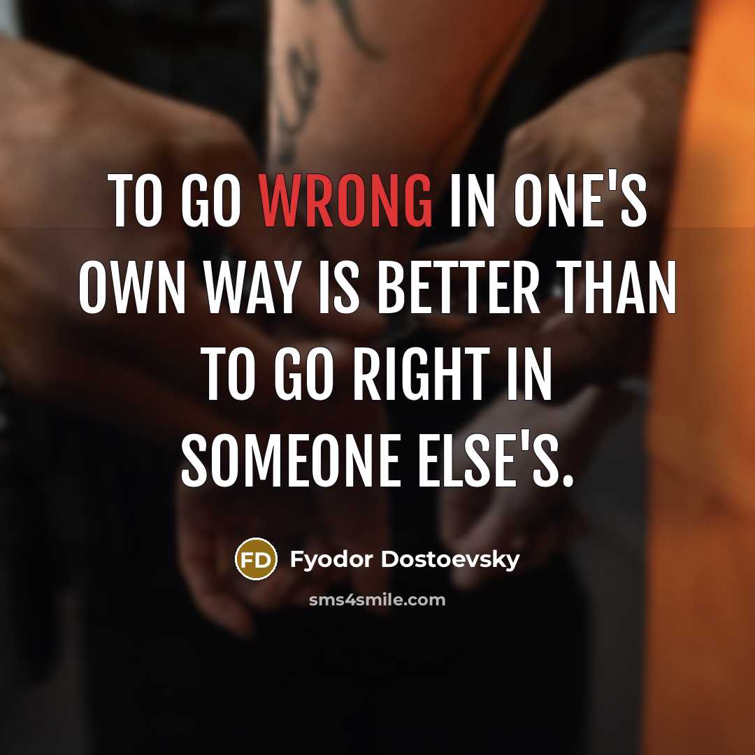“To go wrong in one's own way is better than…” quote by Fyodor Dostoevsky