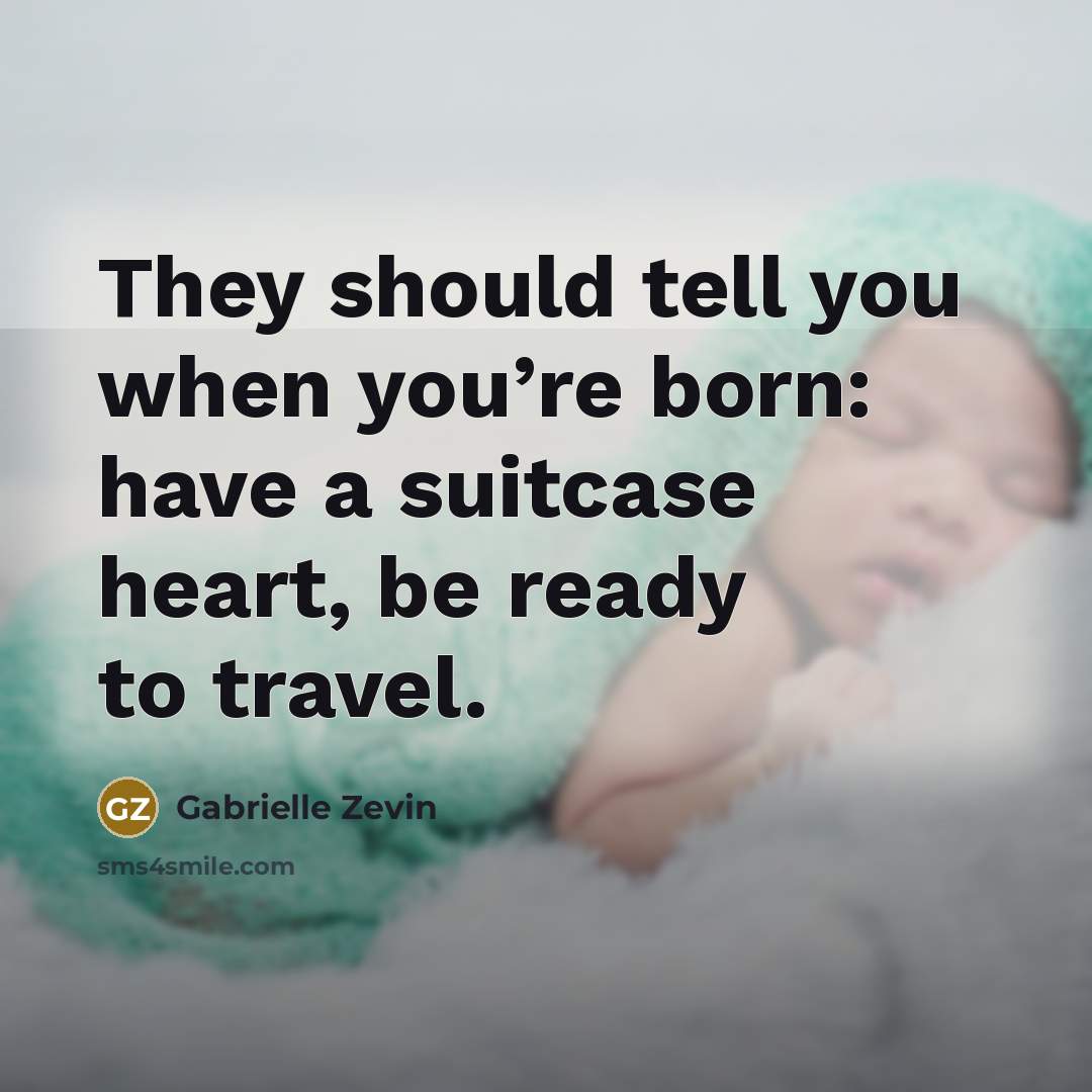 “They should tell you when you’re born: have a suitcase…” quote by Gabrielle Zevin