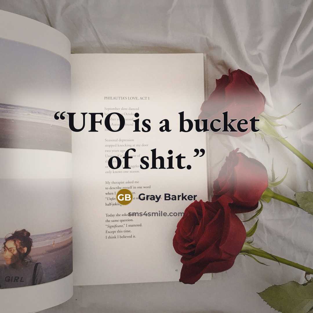 “UFO is a bucket of shit.” quote by Gray Barker