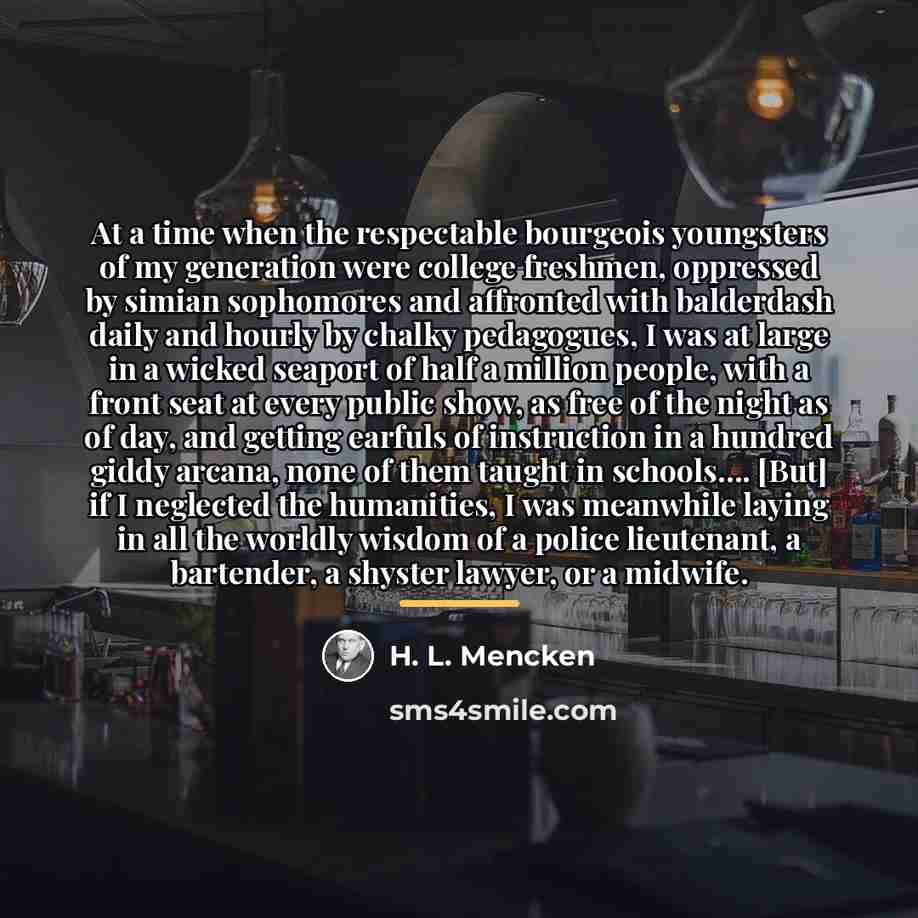 “At a time when the respectable bourgeois youngsters of my…” quote by H. L. Mencken