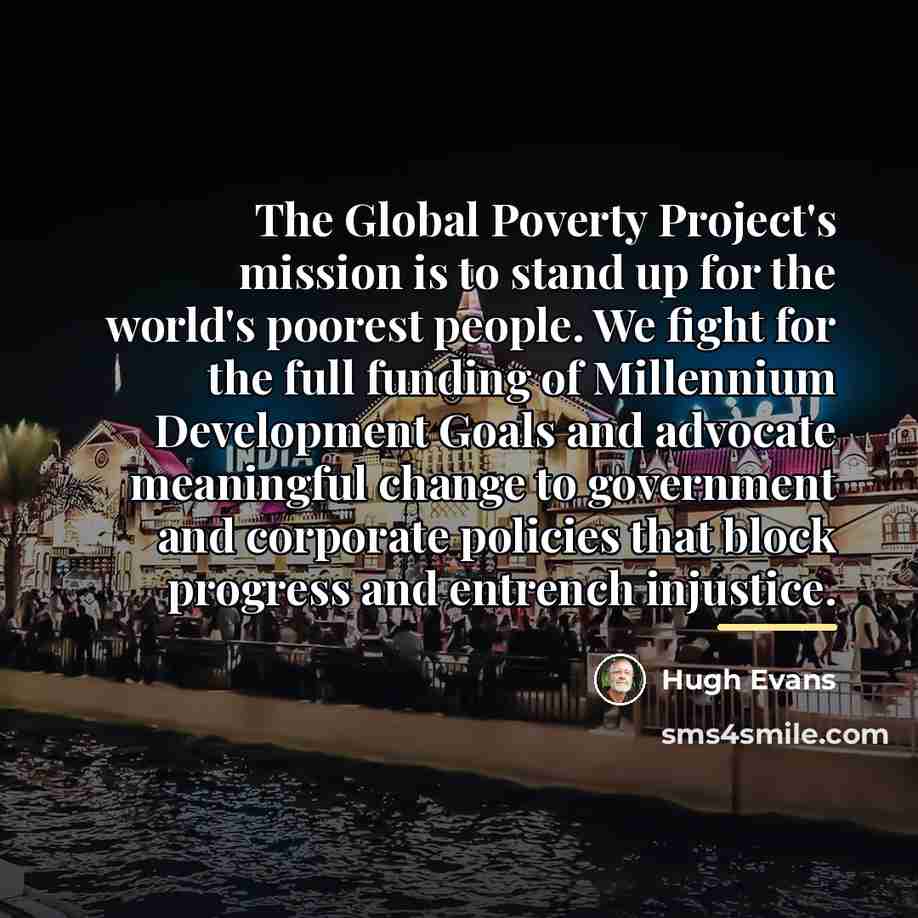 “The Global Poverty Project's mission is to stand up for…” quote by Hugh Evans