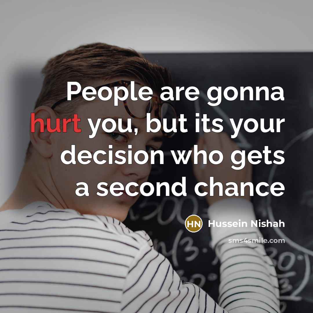 “People are gonna hurt you, but its your decision who…” quote by Hussein Nishah