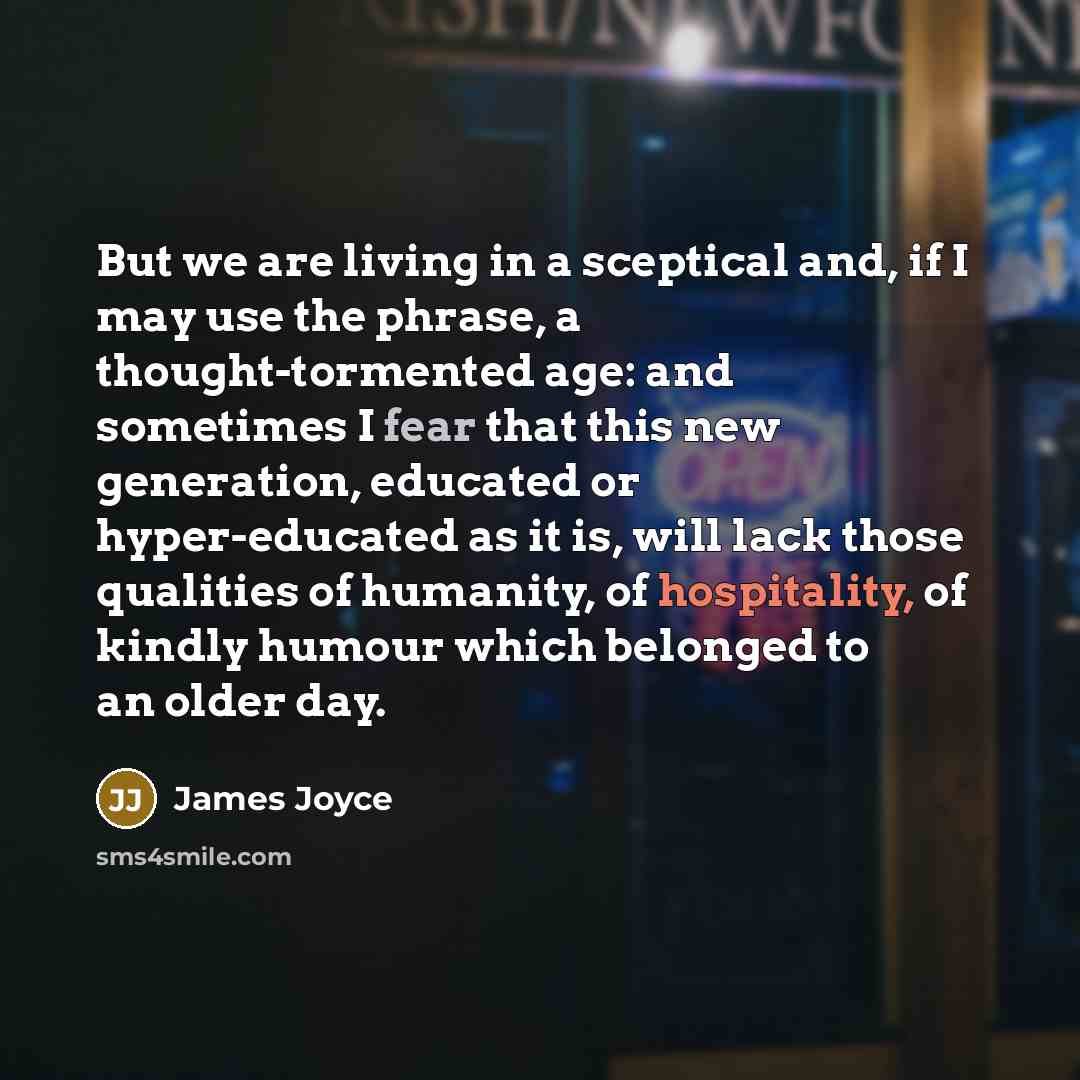 “But we are living in a sceptical and, if I…” quote by James Joyce