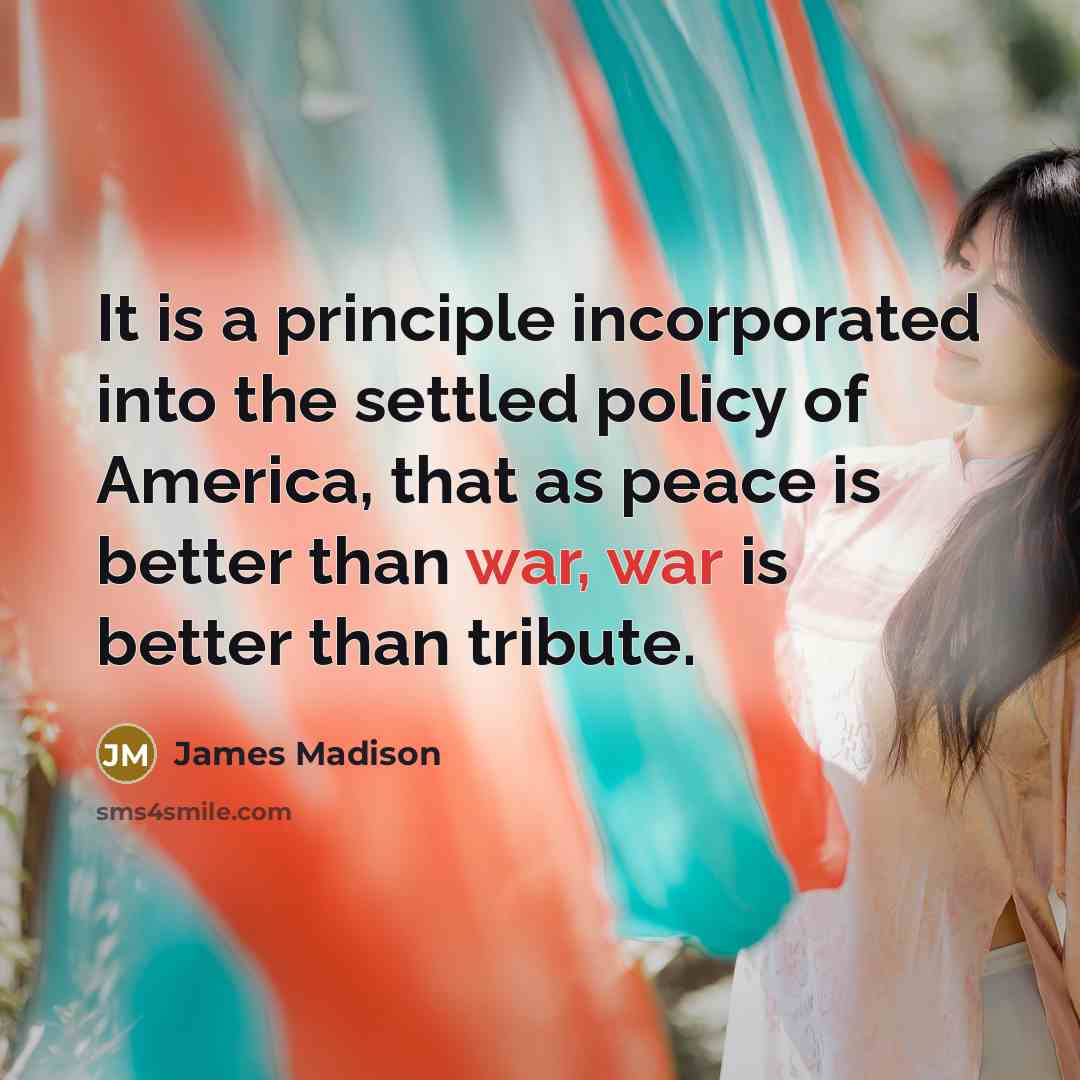 “It is a principle incorporated into the settled policy of…” quote by James Madison