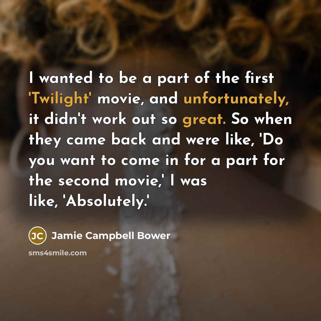 “I wanted to be a part of the first 'Twilight'…” quote by Jamie Campbell Bower