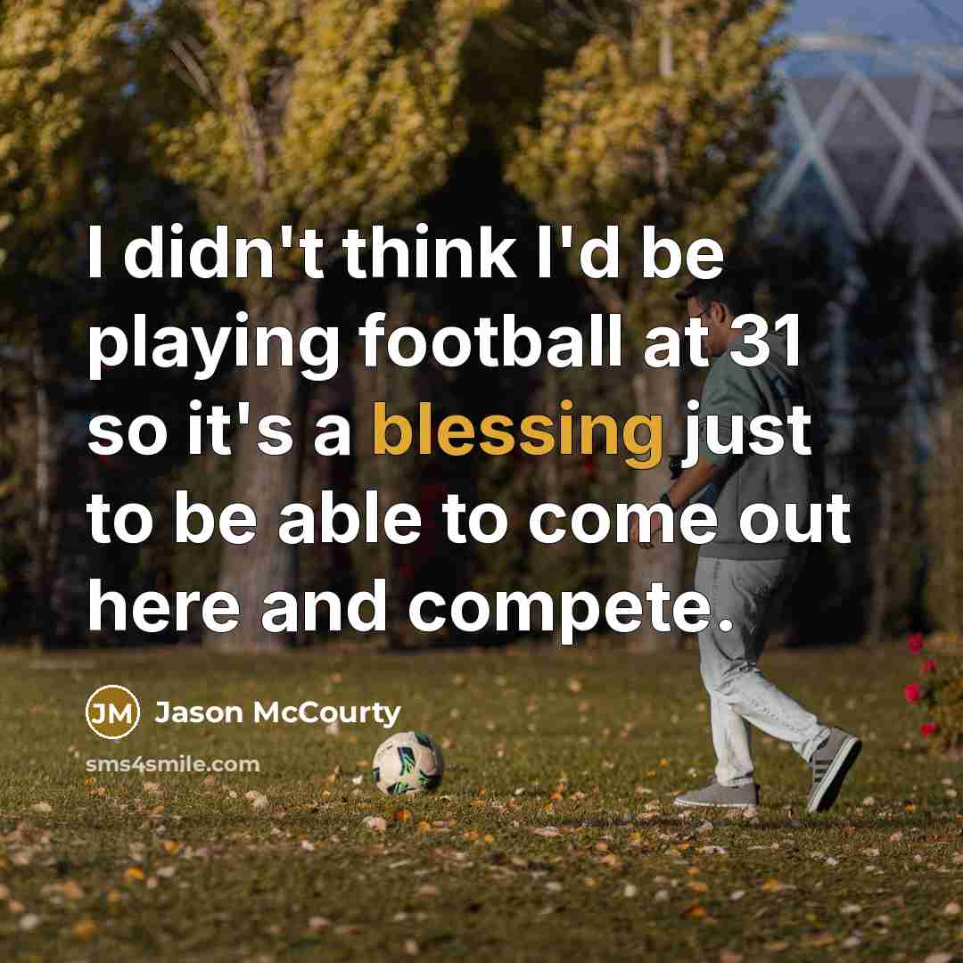“I didn't think I'd be playing football at 31 so…” quote by Jason McCourty