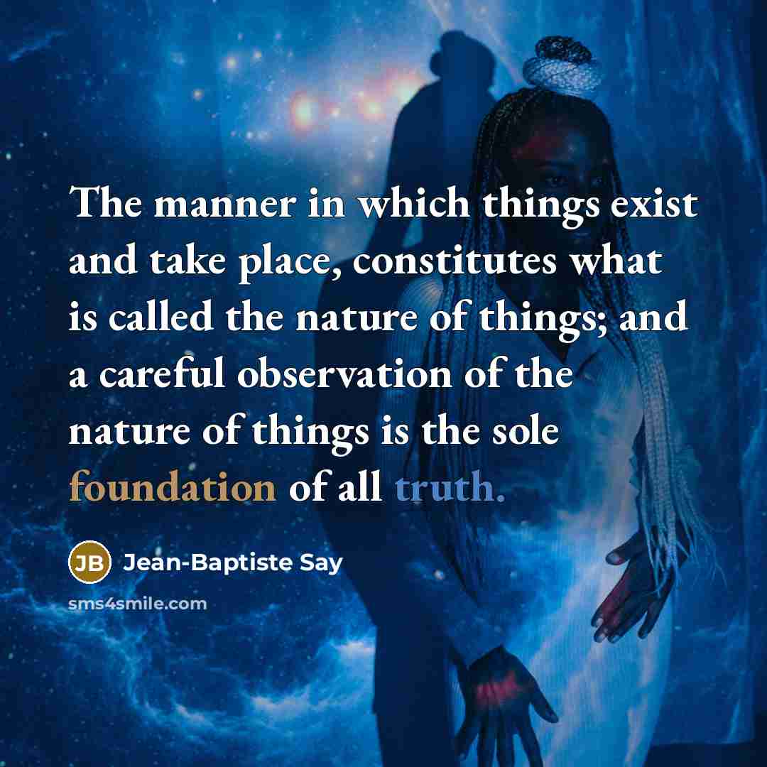 “The manner in which things exist and take place, constitutes…” quote by Jean-Baptiste Say