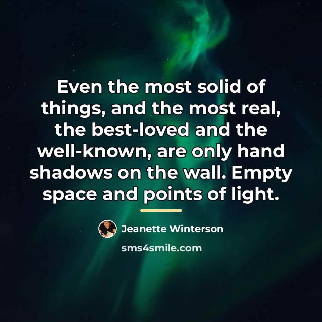 “Even the most solid of things, and the most real,…” quote by Jeanette Winterson