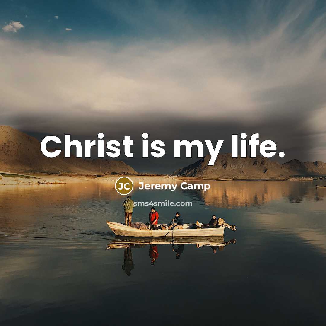 “Christ is my life.…” quote by Jeremy Camp