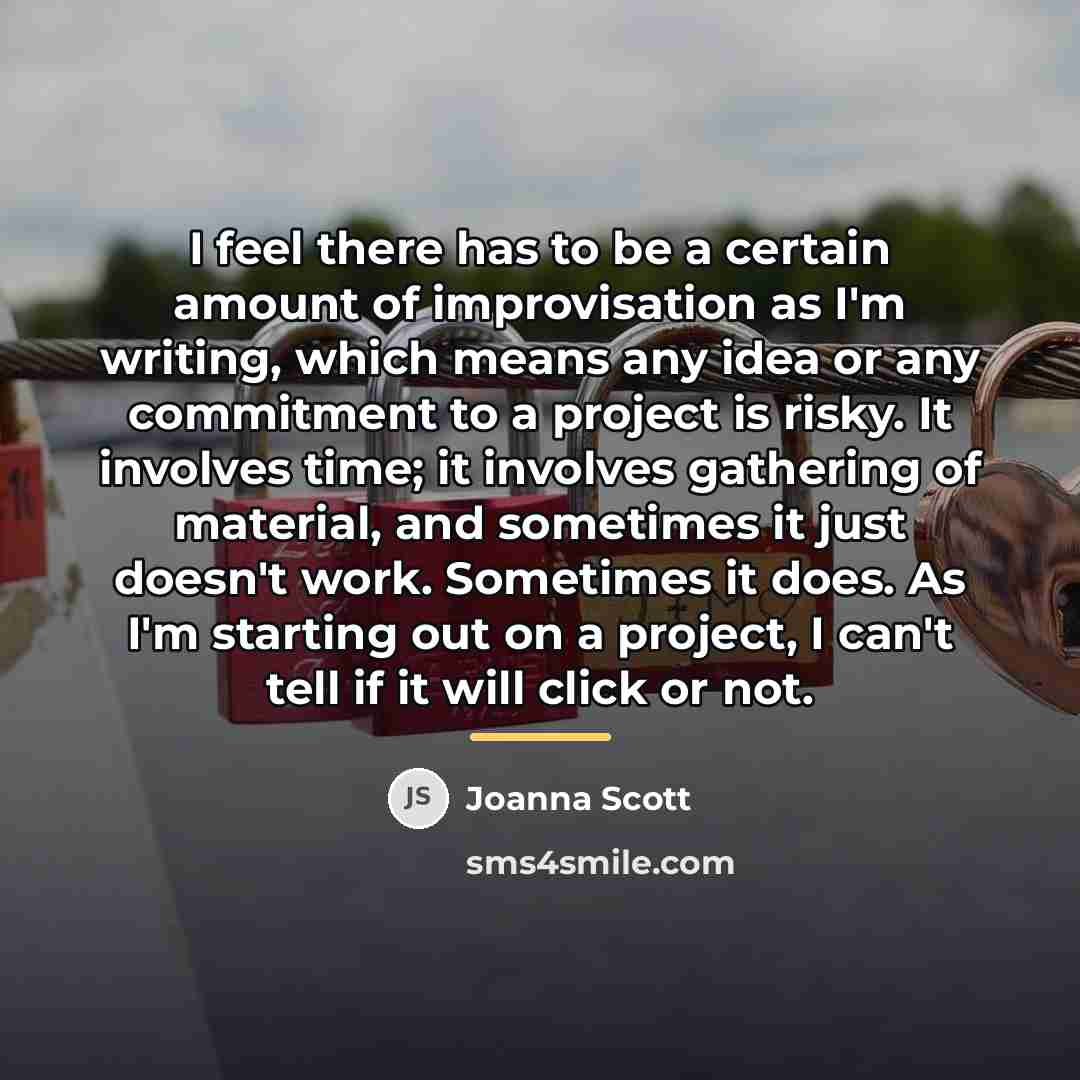 “I feel there has to be a certain amount of…” quote by Joanna Scott