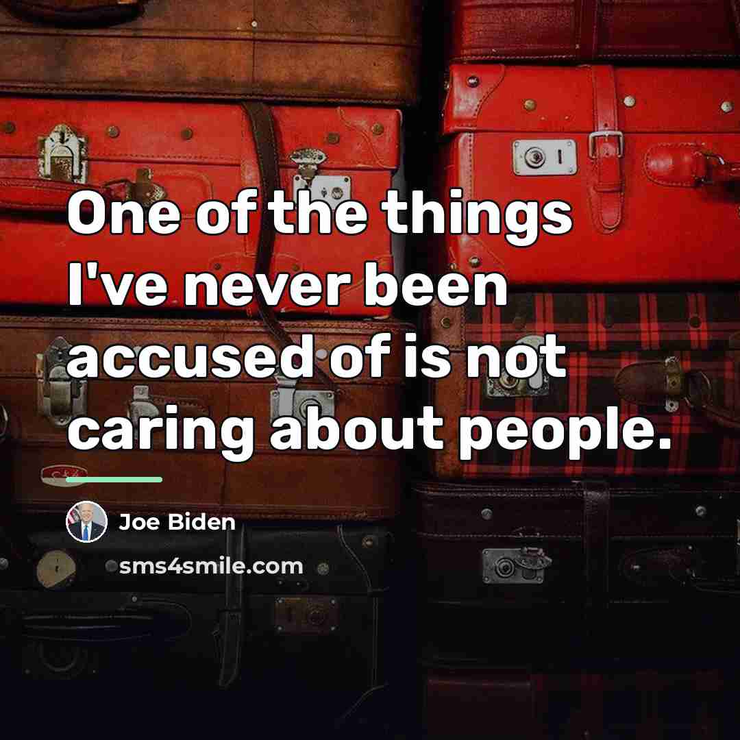 “One of the things I've never been accused of is…” quote by Joe Biden