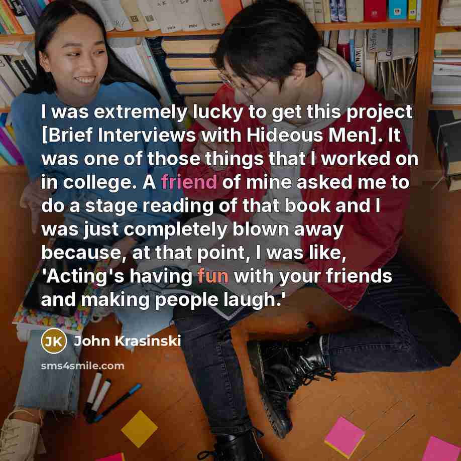 “I was extremely lucky to get this project [Brief Interviews…” quote by John Krasinski