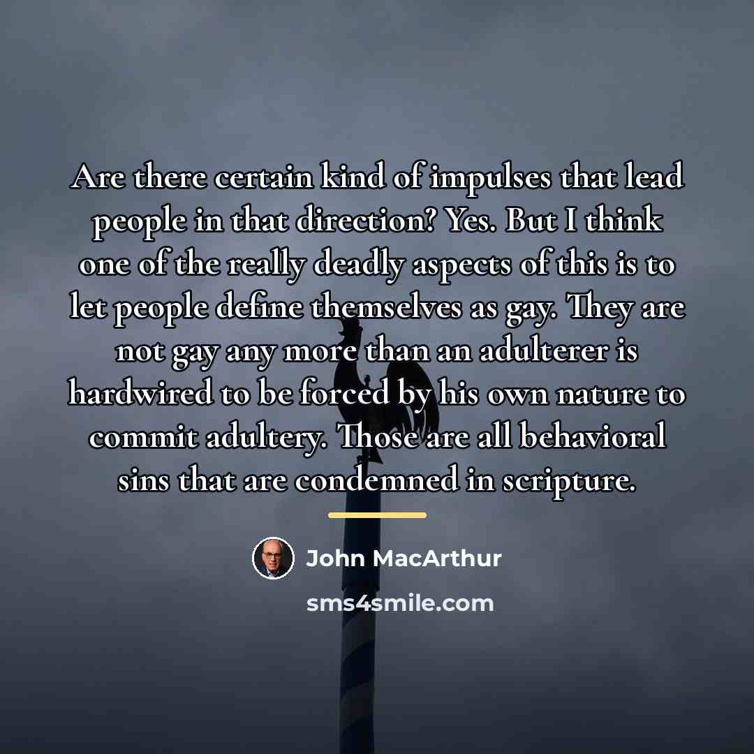 “Are there certain kind of impulses that lead people in…” quote by John MacArthur