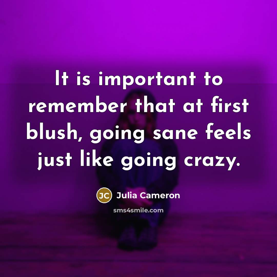“It is important to remember that at first blush, going…” quote by Julia Cameron