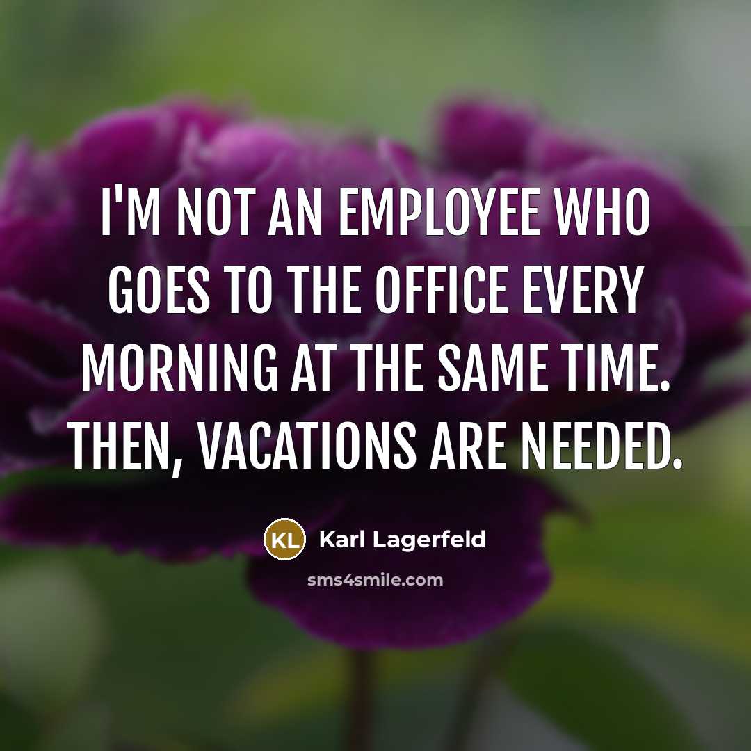 “I'm not an employee who goes to the office every…” quote by Karl Lagerfeld