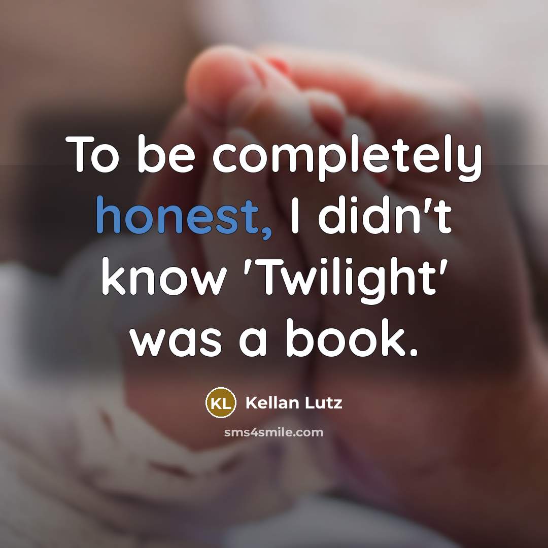 “To be completely honest, I didn't know 'Twilight' was a…” quote by Kellan Lutz