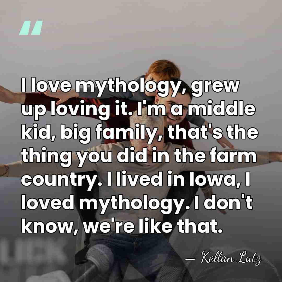 I love mythology, grew up loving it. I'm a middle kid, big&hellip; - Kellan Lutz