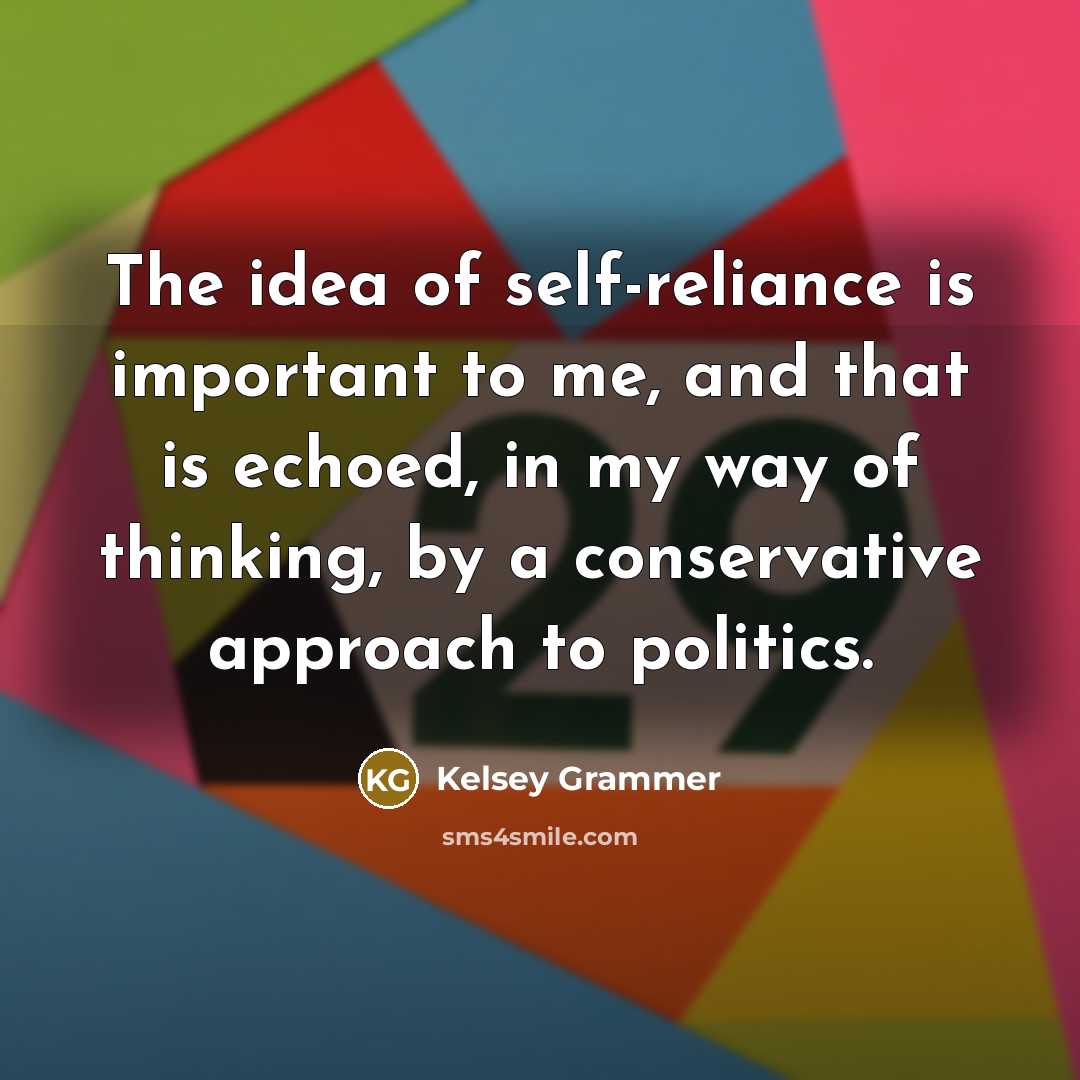“The idea of self-reliance is important to me, and that…” quote by Kelsey Grammer