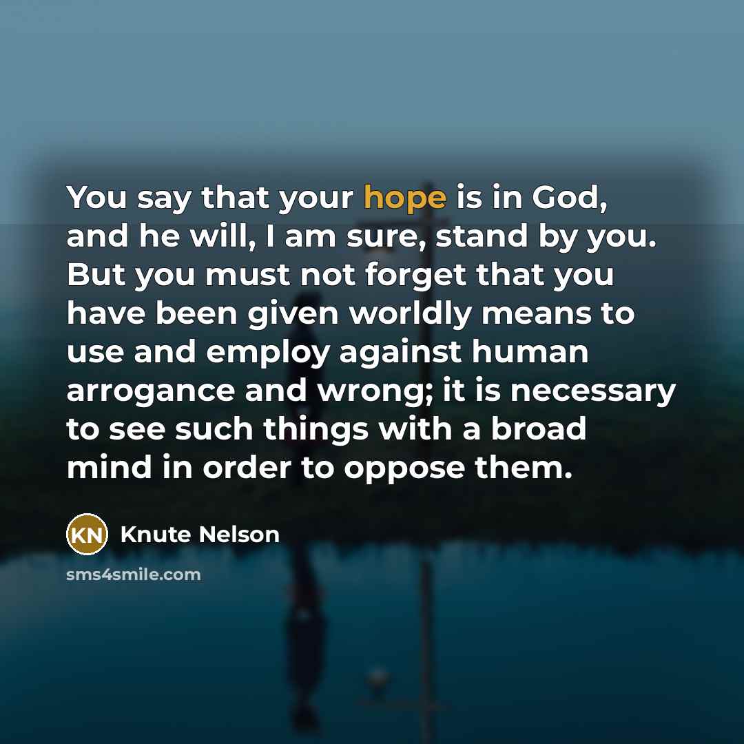 “You say that your hope is in God, and he…” quote by Knute Nelson