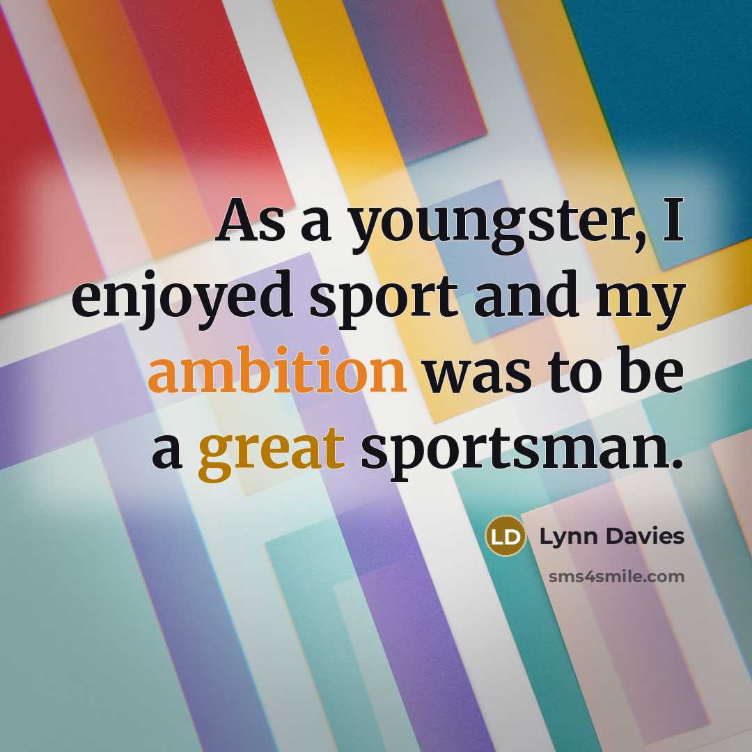 “As a youngster, I enjoyed sport and my ambition was…” quote by Lynn Davies
