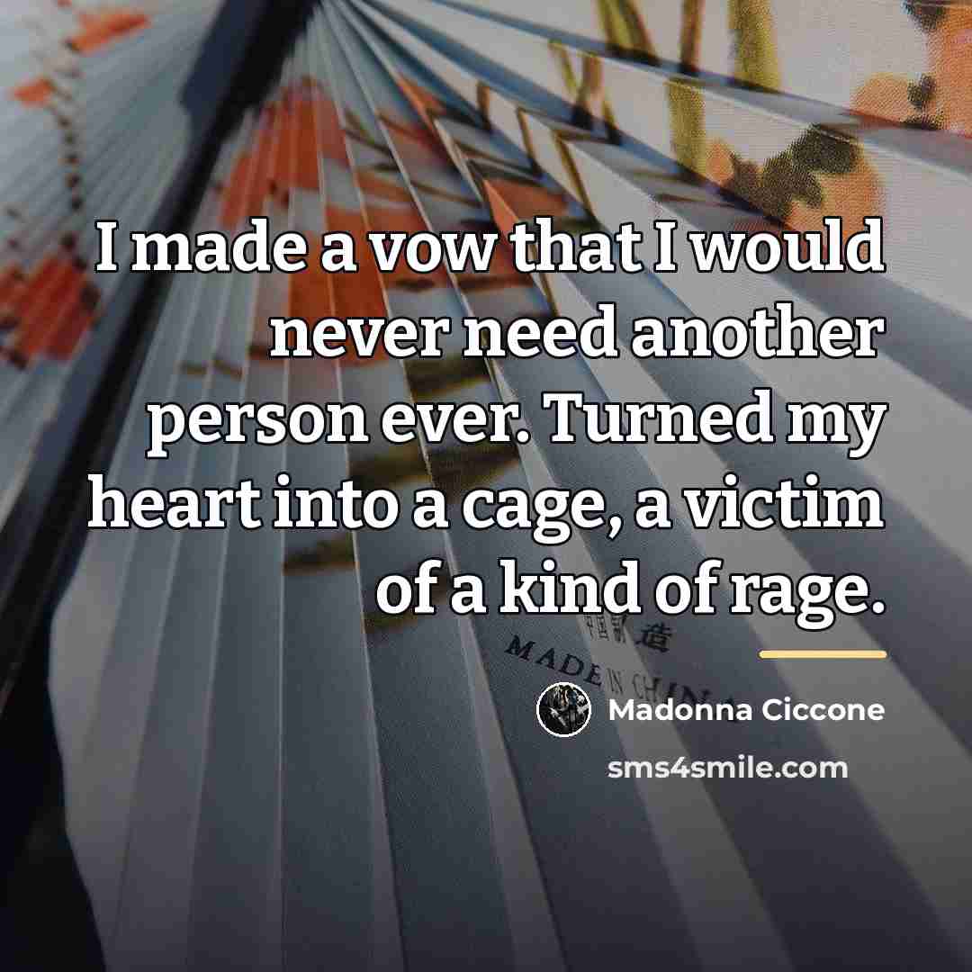 “I made a vow that I would never need another…” quote by Madonna Ciccone