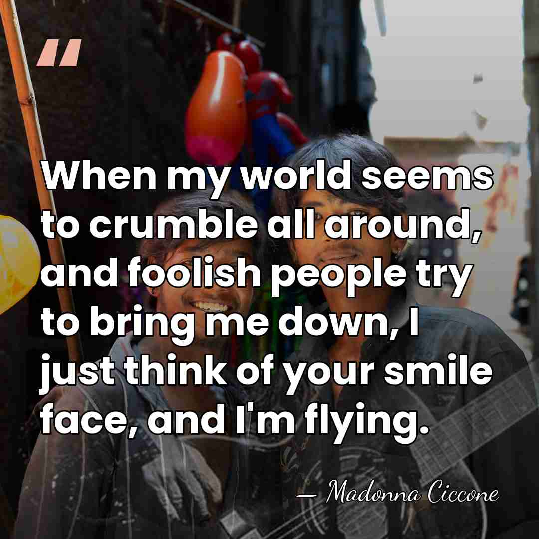 When my world seems to crumble all around, and foolish people try&hellip; - Madonna Ciccone