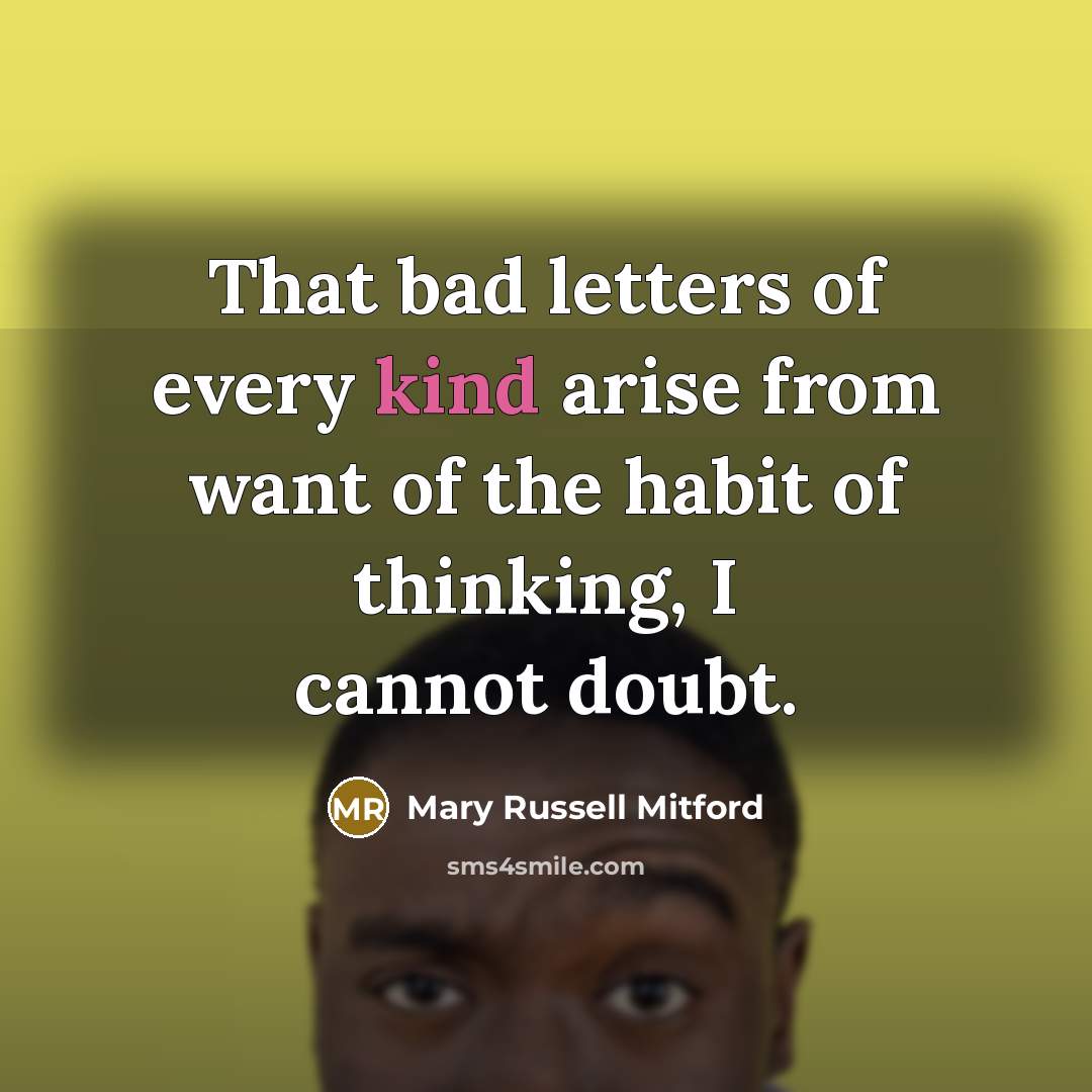 “That bad letters of every kind arise from want of…” quote by Mary Russell Mitford